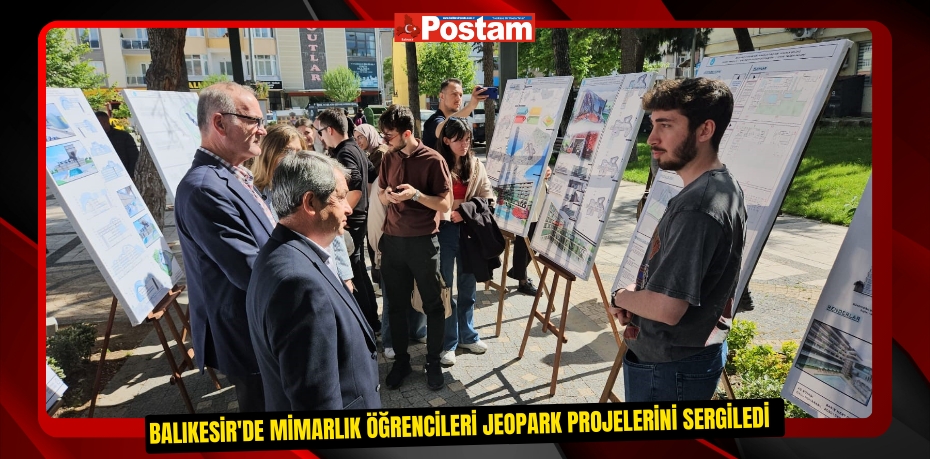 Balıkesir'de mimarlık öğrencileri Jeopark projelerini sergiledi  
