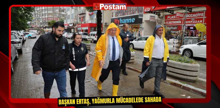 Başkan Ertaş, yağmurla mücadelede sahada