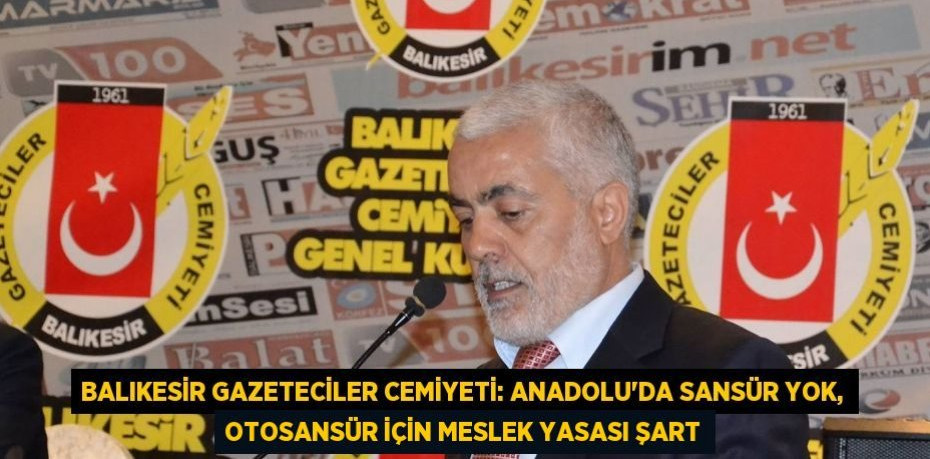 Balıkesir Gazeteciler Cemiyeti: ANADOLU'DA SANSÜR YOK, OTOSANSÜR İÇİN MESLEK YASASI ŞART