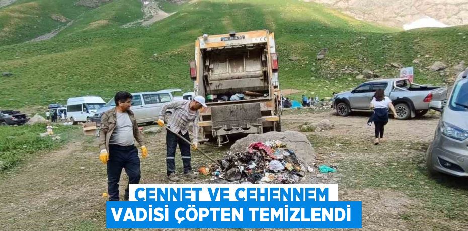 CENNET VE CEHENNEM VADİSİ ÇÖPTEN TEMİZLENDİ