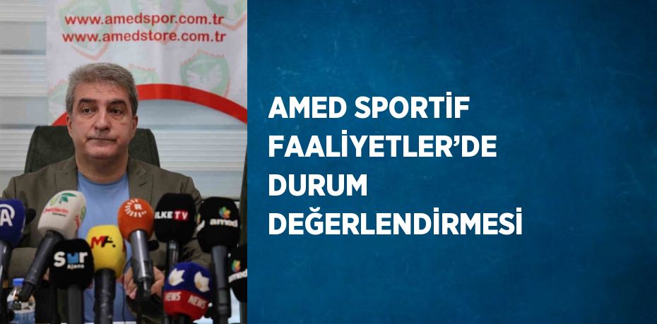 AMED SPORTİF FAALİYETLER’DE DURUM DEĞERLENDİRMESİ