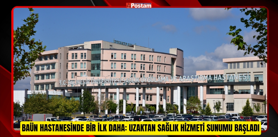 BAÜN Hastanesinde Bir İlk Daha: Uzaktan Sağlık Hizmeti Sunumu Başladı