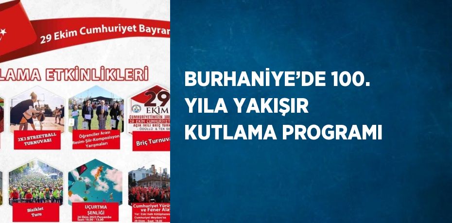 BURHANİYE’DE 100. YILA YAKIŞIR KUTLAMA PROGRAMI