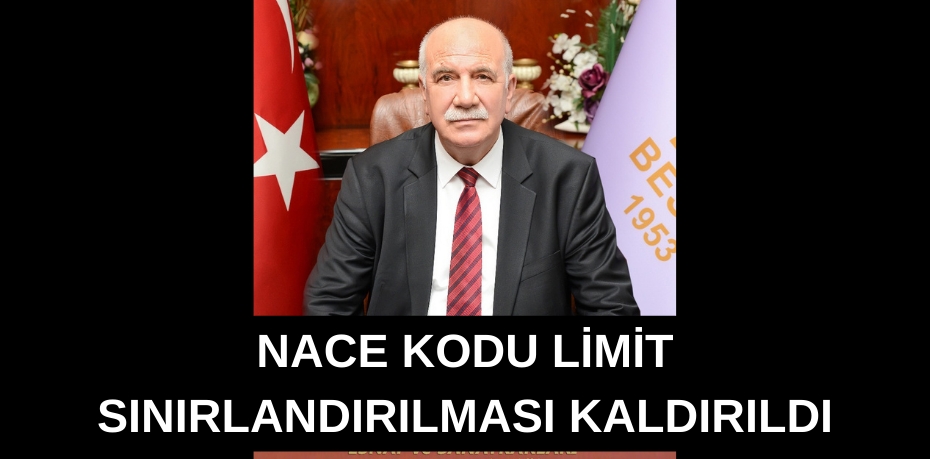 NACE KODU LİMİT SINIRLANDIRILMASI KALDIRILDI