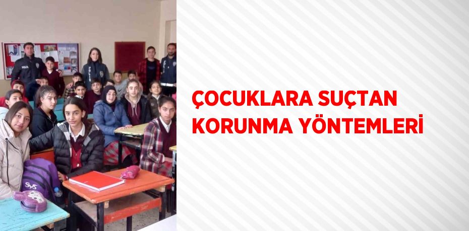 ÇOCUKLARA SUÇTAN KORUNMA YÖNTEMLERİ