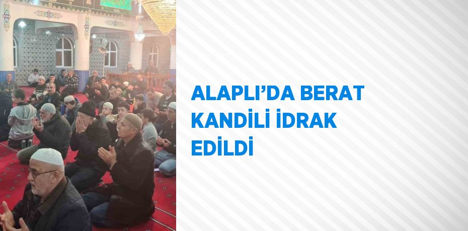 ALAPLI’DA BERAT KANDİLİ İDRAK EDİLDİ