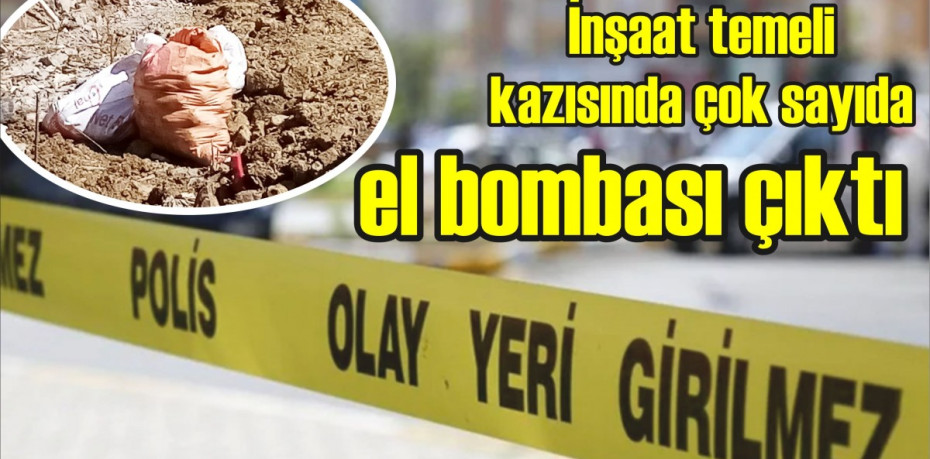 İnşaat temeli kazısında çok sayıda el bombası çıktı