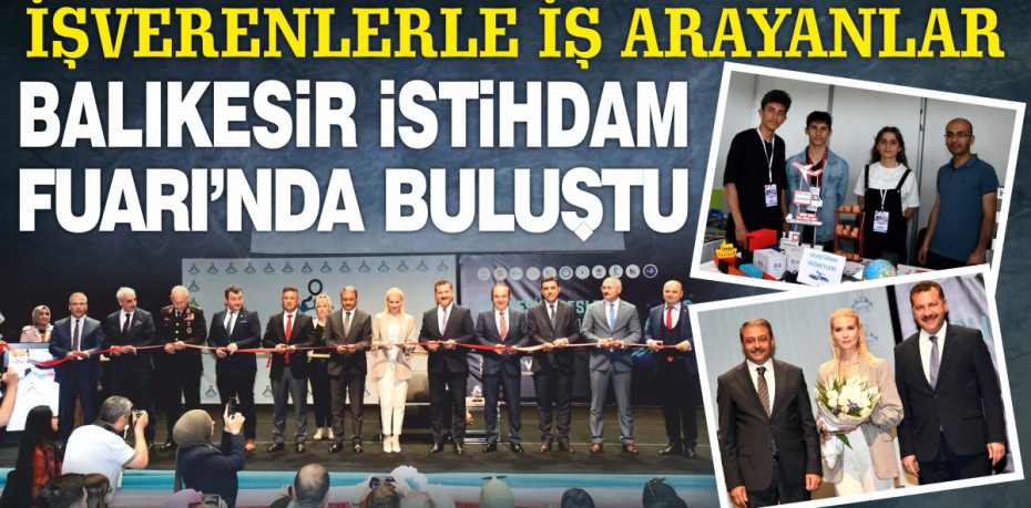 İşverenlerle iş arayanlar Balıkesir İstihdam Fuarı’nda buluştu