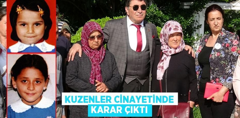 KUZENLER CİNAYETİNDE KARAR ÇIKTI