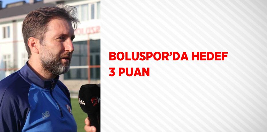 BOLUSPOR’DA HEDEF 3 PUAN