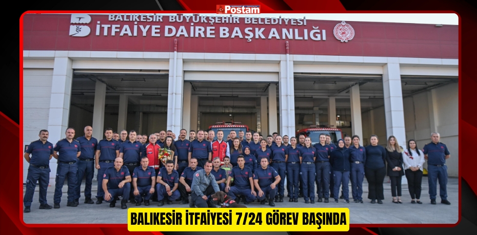 Balıkesir İtfaiyesi 7/24 görev başında