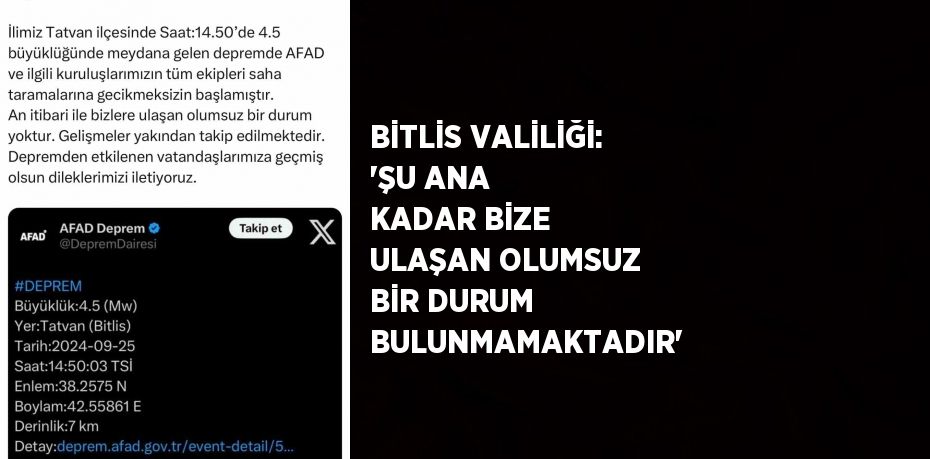 BİTLİS VALİLİĞİ: 'ŞU ANA KADAR BİZE ULAŞAN OLUMSUZ BİR DURUM BULUNMAMAKTADIR'