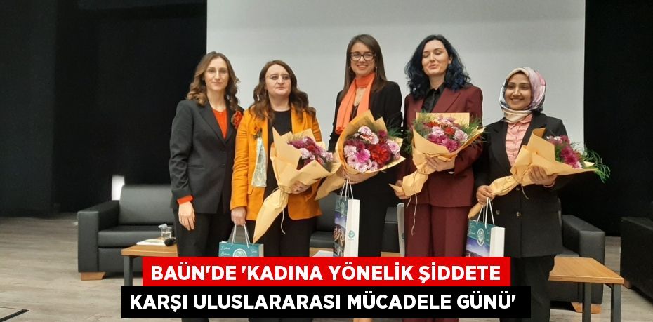 BAÜN'de “Kadına Yönelik Şiddete Karşı Uluslararası Mücadele Günü” 