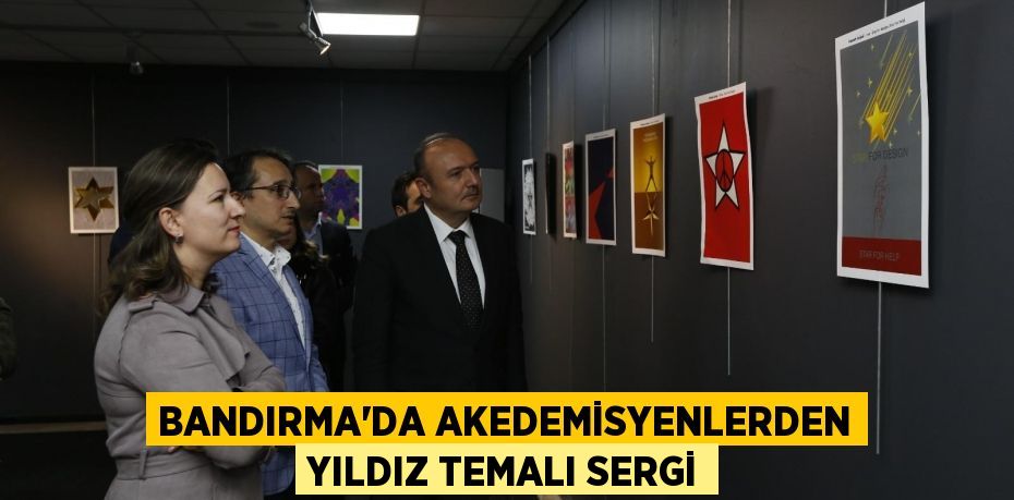 Bandırma'da Akedemisyenlerden Yıldız Temalı Sergi