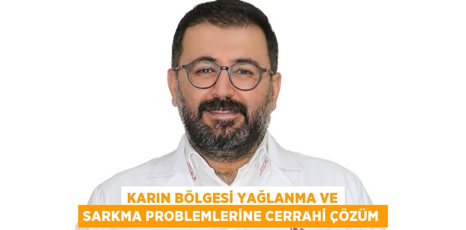 KARIN BÖLGESİ YAĞLANMA VE SARKMA PROBLEMLERİNE CERRAHİ ÇÖZÜM