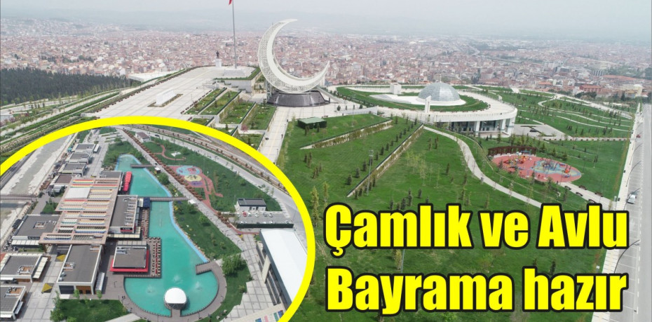 Çamlık ve Avlu Bayrama hazır