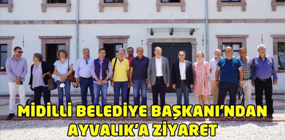 MİDİLLİ BELEDİYE BAŞKANI’NDAN AYVALIK’A ZİYARET