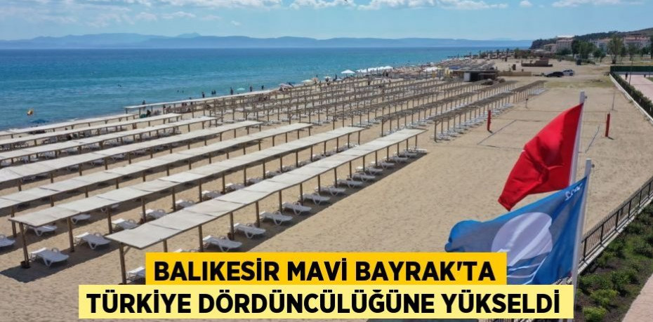 Balıkesir Mavi Bayrak’ta Türkiye Dördüncülüğüne Yükseldi