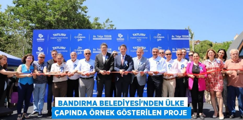 BANDIRMA BELEDİYESİ’NDEN ÜLKE ÇAPINDA ÖRNEK GÖSTERİLEN PROJE