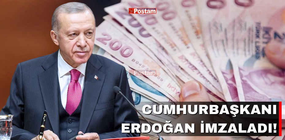 Cumhurbaşkanı Erdoğan imzaladı!