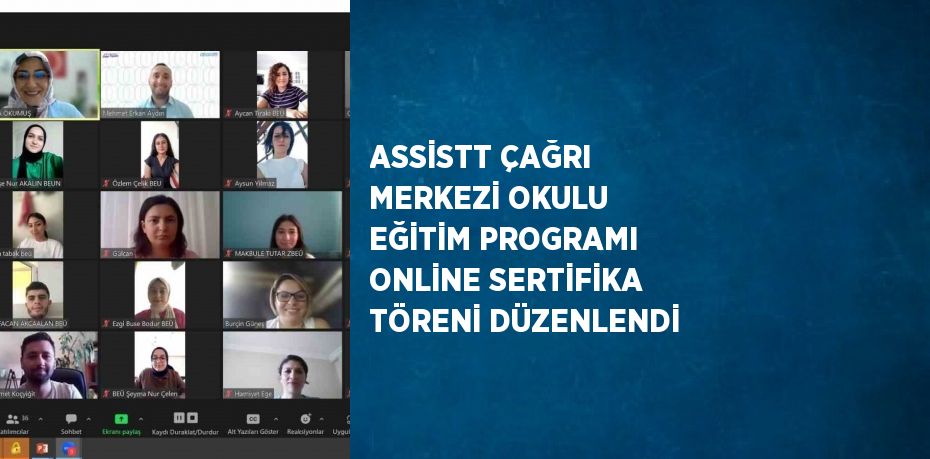 ASSİSTT ÇAĞRI MERKEZİ OKULU EĞİTİM PROGRAMI ONLİNE SERTİFİKA TÖRENİ DÜZENLENDİ