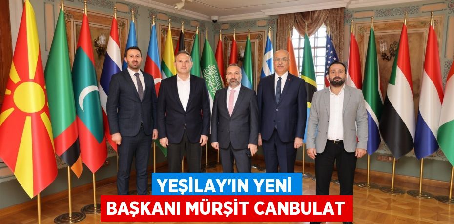 YEŞİLAY’IN YENİ BAŞKANI MÜRŞİT CANBULAT