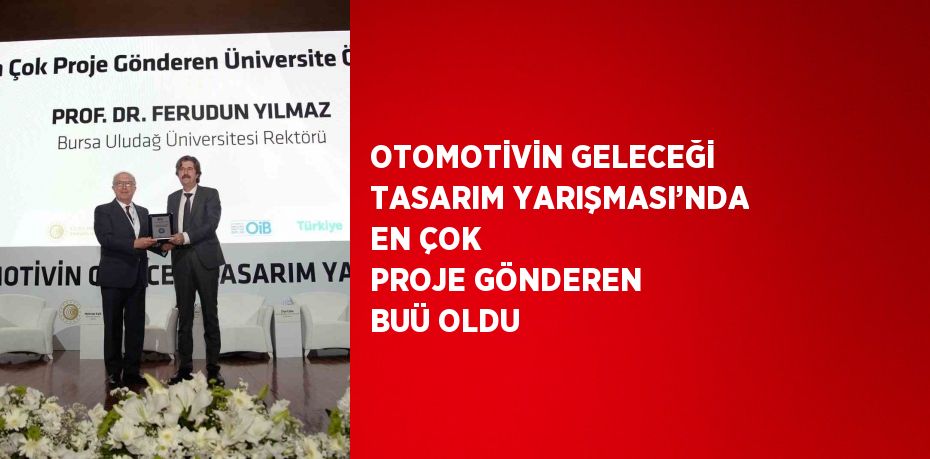 OTOMOTİVİN GELECEĞİ TASARIM YARIŞMASI’NDA EN ÇOK PROJE GÖNDEREN BUÜ OLDU