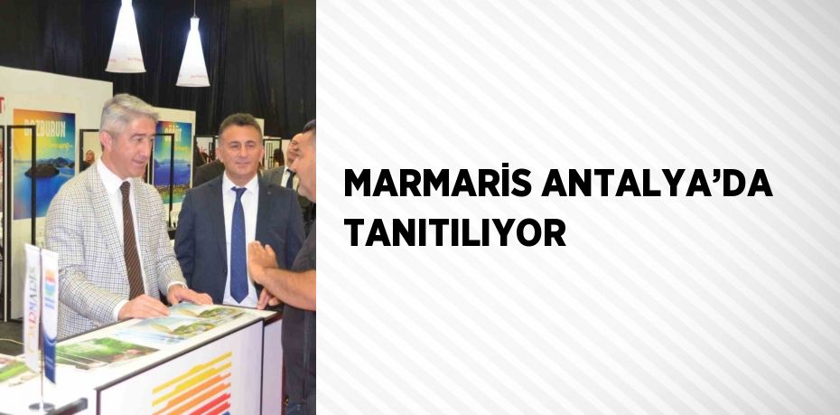 MARMARİS ANTALYA’DA TANITILIYOR