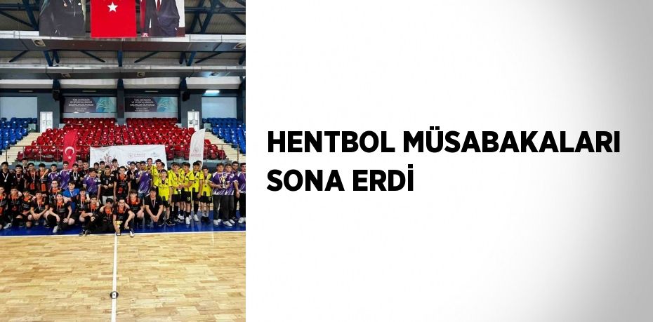 HENTBOL MÜSABAKALARI SONA ERDİ