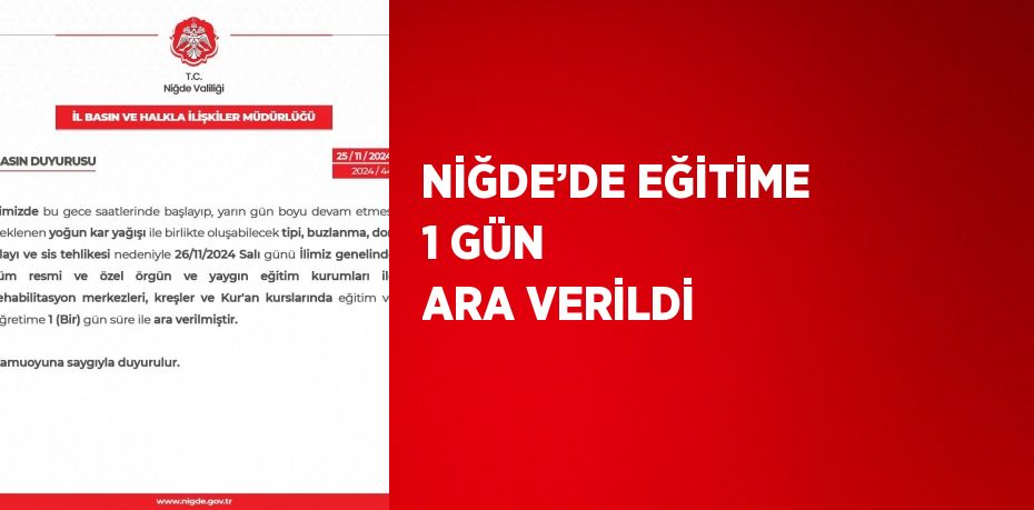 NİĞDE’DE EĞİTİME 1 GÜN ARA VERİLDİ