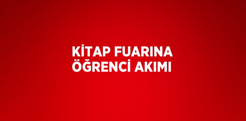 KİTAP FUARINA ÖĞRENCİ AKIMI