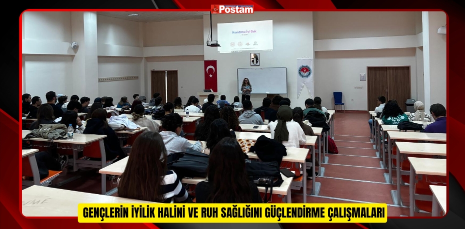 GENÇLERİN İYİLİK HALİNİ ve RUH SAĞLIĞINI GÜÇLENDİRME ÇALIŞMALARI