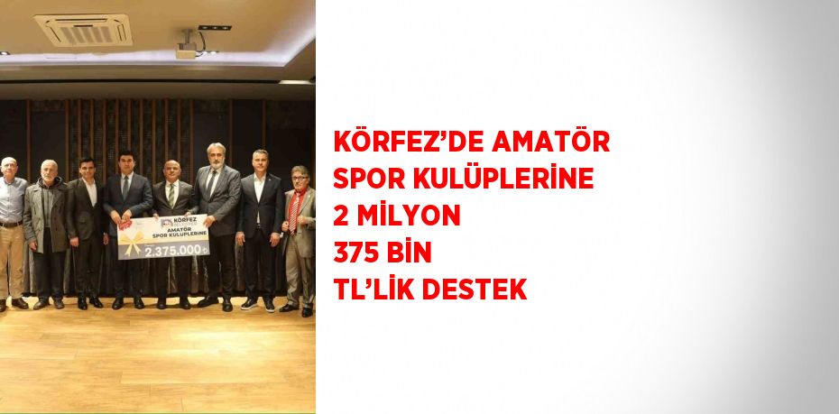 KÖRFEZ’DE AMATÖR SPOR KULÜPLERİNE 2 MİLYON 375 BİN TL’LİK DESTEK