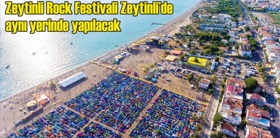 Zeytinli Rock Festivali Zeytinli’de aynı yerinde yapılacak