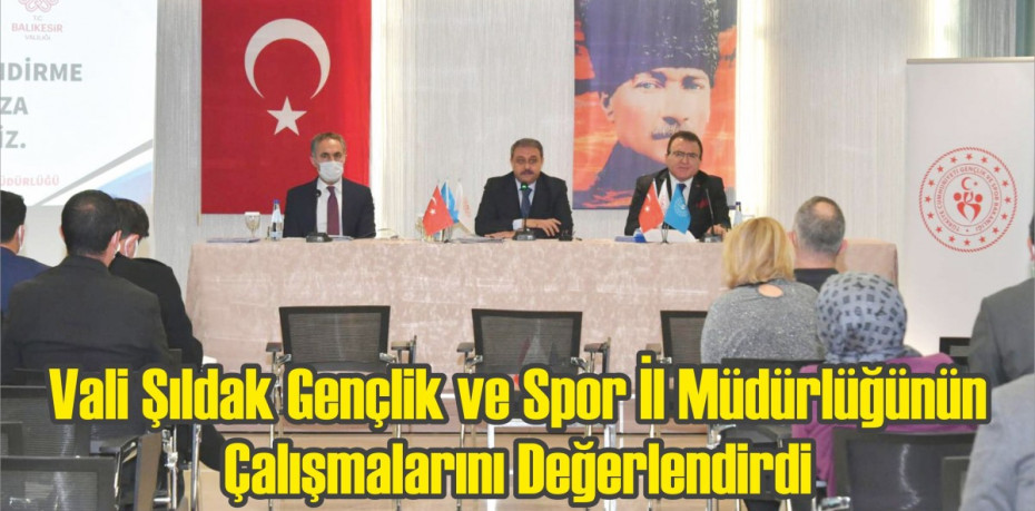 Vali Şıldak Gençlik ve Spor İl Müdürlüğünün Çalışmalarını Değerlendirdi