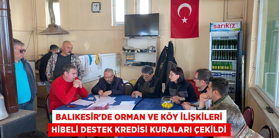 Balıkesir’de Orman ve Köy İlişkileri hibeli destek kredisi kuraları çekildi