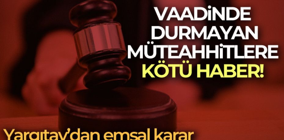 Vaadinde durmayan müteahhitlere kötü haber