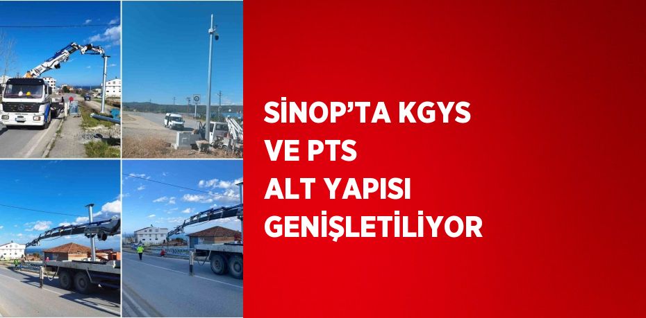 SİNOP’TA KGYS VE PTS ALT YAPISI GENİŞLETİLİYOR