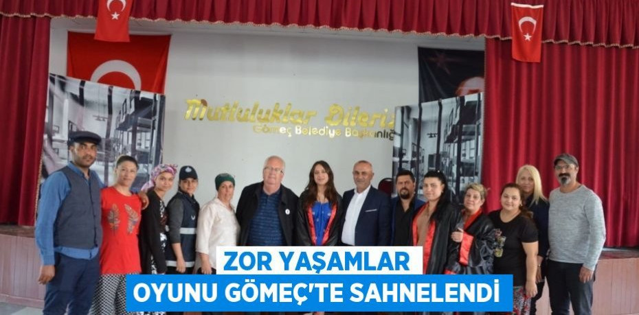 Zor Yaşamlar oyunu Gömeç’te sahnelendi