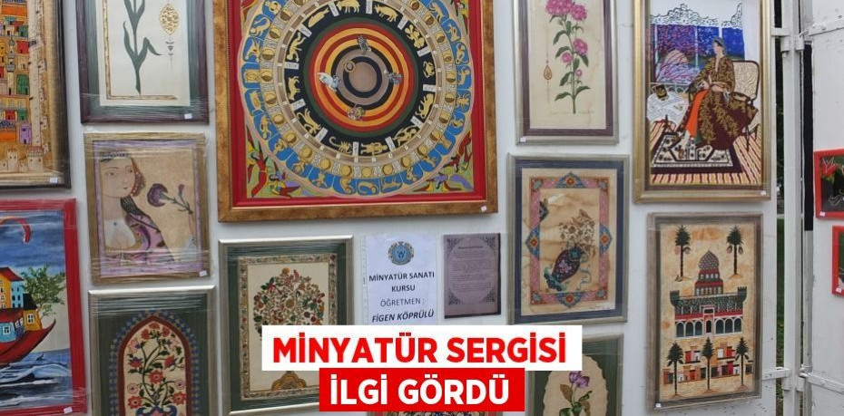 Minyatür sergisi ilgi gördü