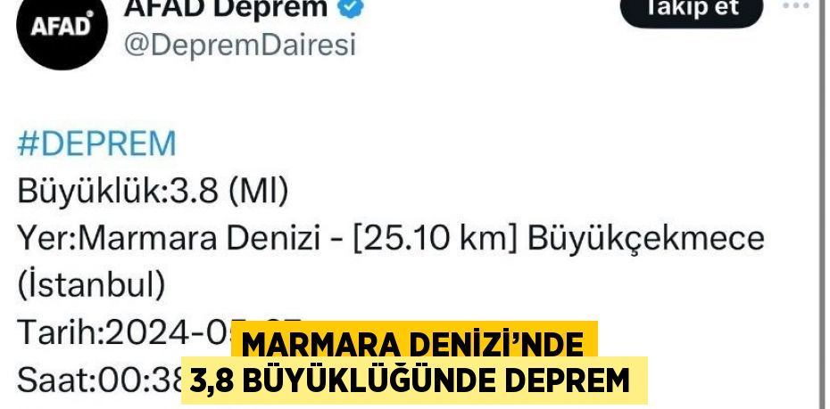 MARMARA DENİZİ’NDE 3,8 BÜYÜKLÜĞÜNDE DEPREM