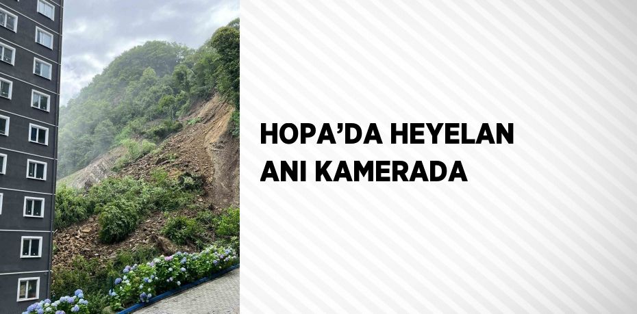 HOPA’DA HEYELAN ANI KAMERADA