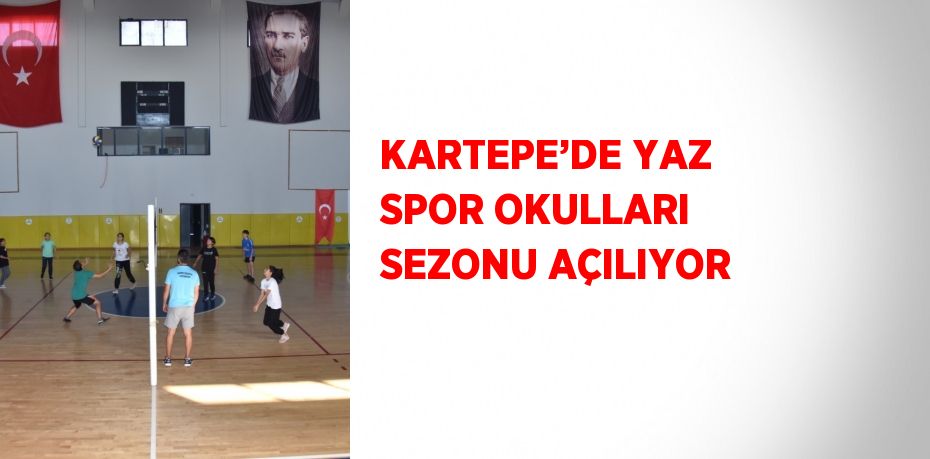 KARTEPE’DE YAZ SPOR OKULLARI SEZONU AÇILIYOR