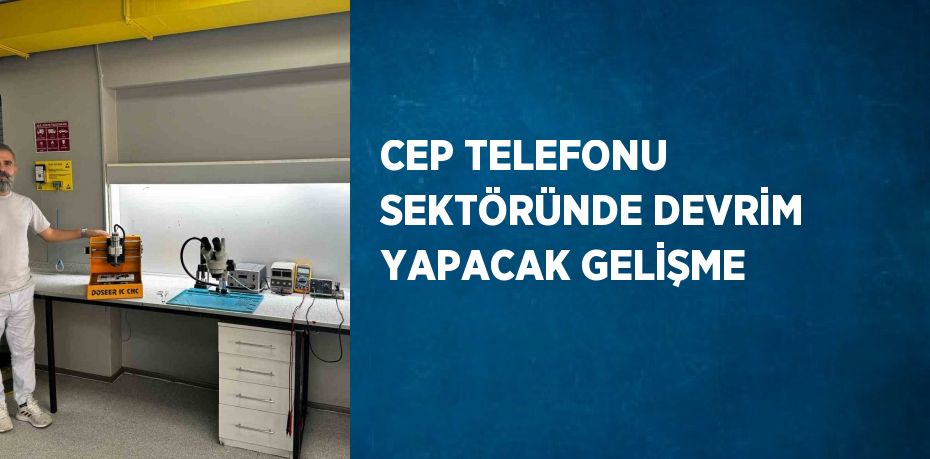 CEP TELEFONU SEKTÖRÜNDE DEVRİM YAPACAK GELİŞME