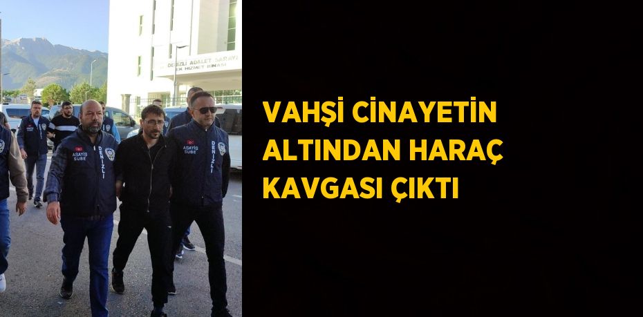 VAHŞİ CİNAYETİN ALTINDAN HARAÇ KAVGASI ÇIKTI