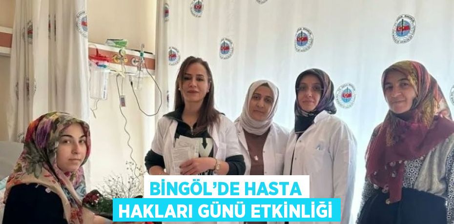 BİNGÖL’DE HASTA HAKLARI GÜNÜ ETKİNLİĞİ