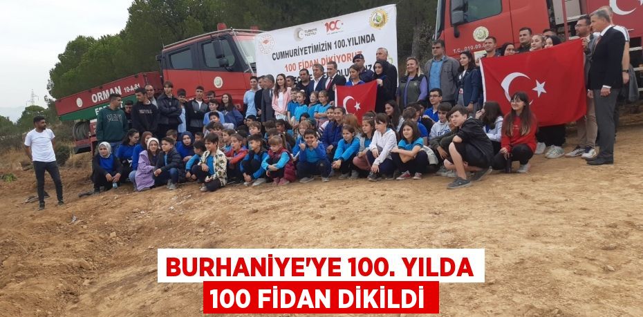 BURHANİYE'YE 100. YILDA 100 FİDAN DİKİLDİ