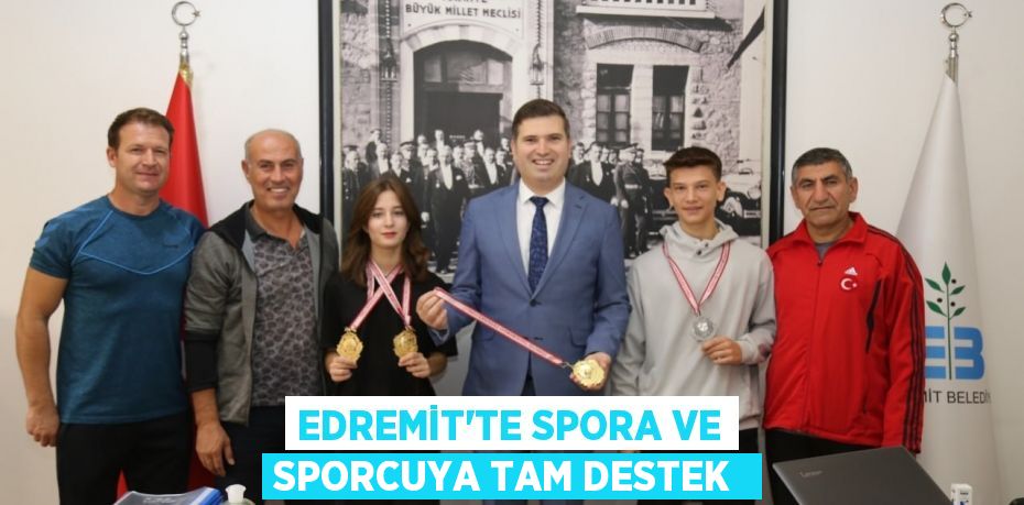 EDREMİT’TE SPORA VE SPORCUYA TAM DESTEK 