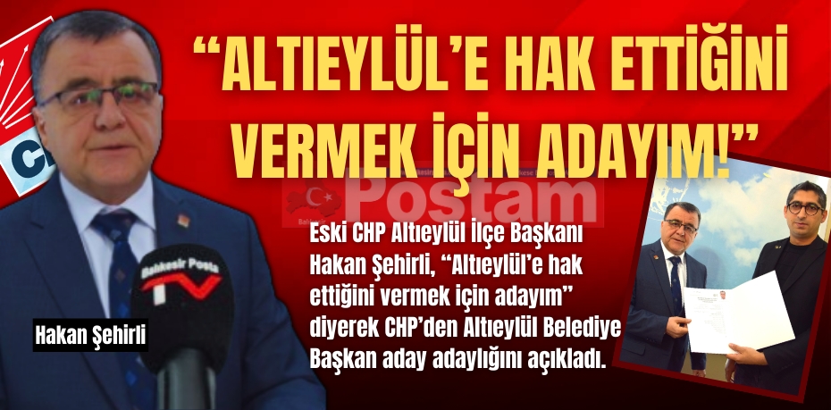 “ALTIEYLÜL’E HAK ETTİĞİNİ VERMEK İÇİN ADAYIM!”