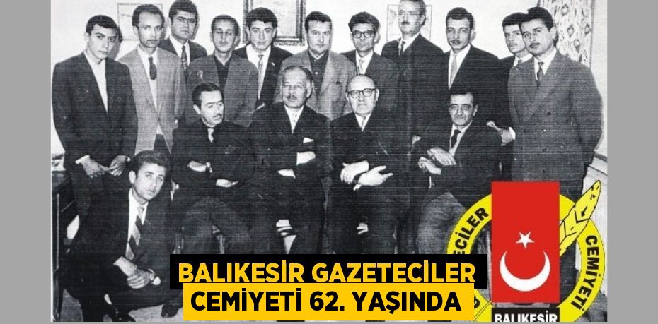 BALIKESİR GAZETECİLER CEMİYETİ 62. YAŞINDA